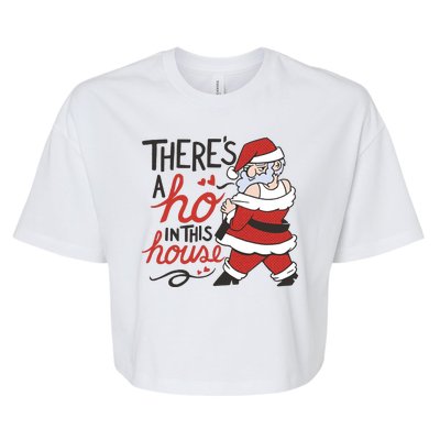 There's A Ho In This House Funny Santa Bella+Canvas Jersey Crop Tee