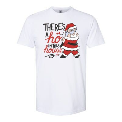 There's A Ho In This House Funny Santa Softstyle CVC T-Shirt