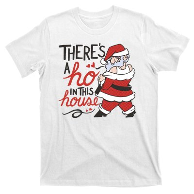 There's A Ho In This House Funny Santa T-Shirt