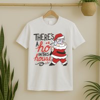 There's A Ho In This House Funny Santa T-Shirt