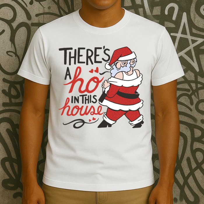 There's A Ho In This House Funny Santa T-Shirt
