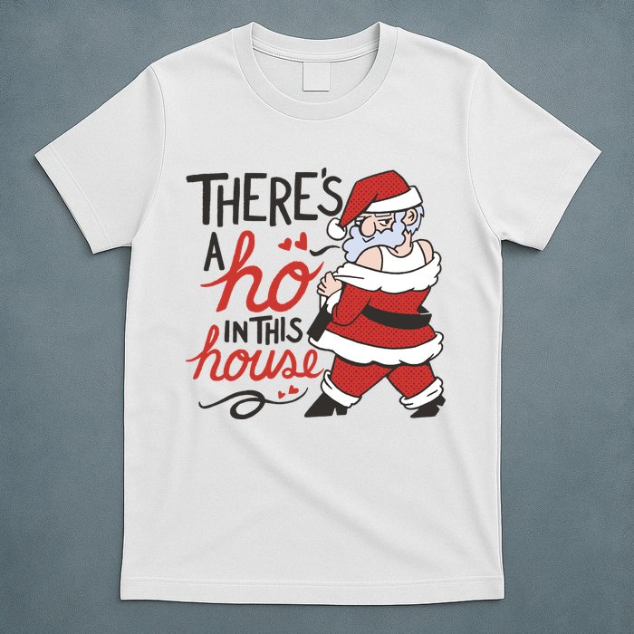 There's A Ho In This House Funny Santa T-Shirt