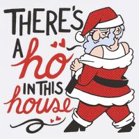 There's A Ho In This House Funny Santa T-Shirt