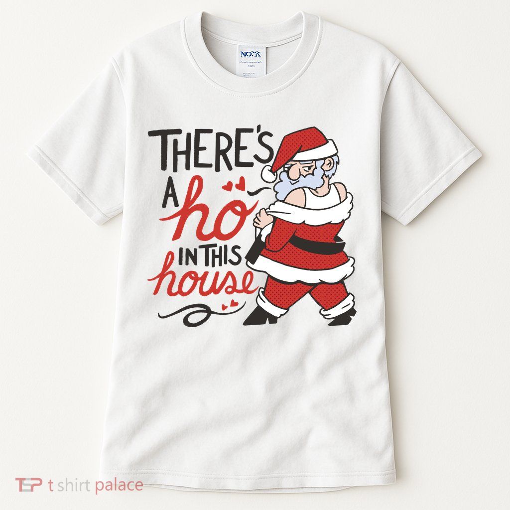 There's A Ho In This House Funny Santa Tall T-Shirt