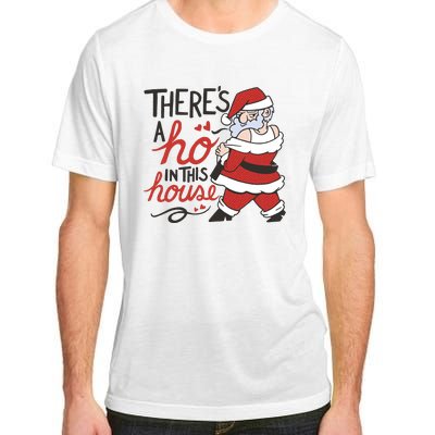 There's A Ho In This House Funny Santa Adult ChromaSoft Performance T-Shirt