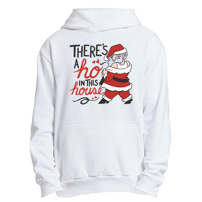 There's A Ho In This House Funny Santa Urban Pullover Hoodie