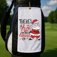 There's A Ho In This House Funny Santa Golf Towel