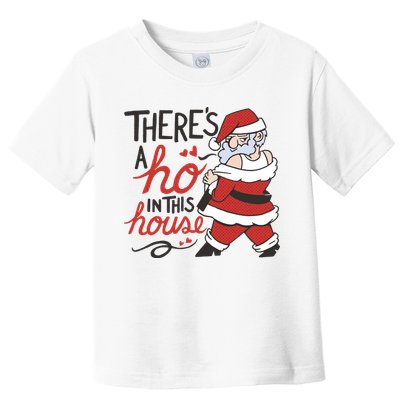 There's A Ho In This House Funny Santa Toddler T-Shirt