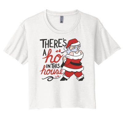 There's A Ho In This House Funny Santa Women's Crop Top Tee