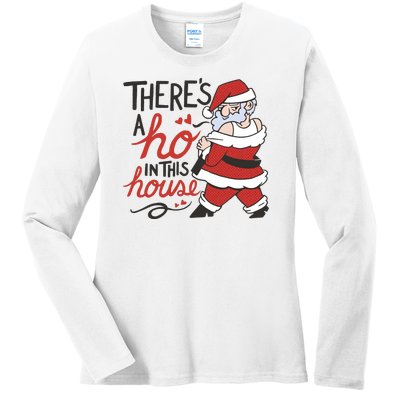 There's A Ho In This House Funny Santa Ladies Long Sleeve Shirt