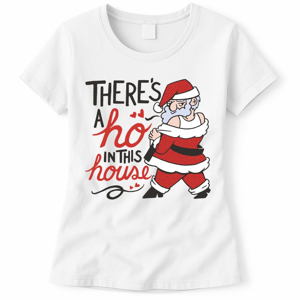 There's A Ho In This House Funny Santa Womens T-Shirt