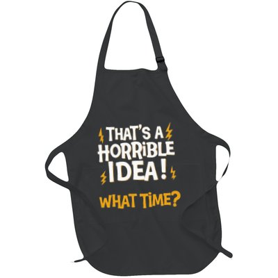ThatS A Horrible Idea! What Time Sarcasm Faildroidtees Full-Length Apron With Pockets