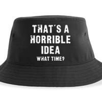 That's A Horrible Idea - What Time - Funny Sustainable Bucket Hat