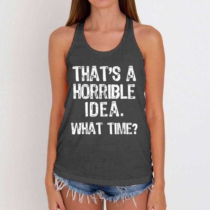 ThatS A Horrible Idea What Time? Funny Cool Sarcastic Women's Knotted Racerback Tank