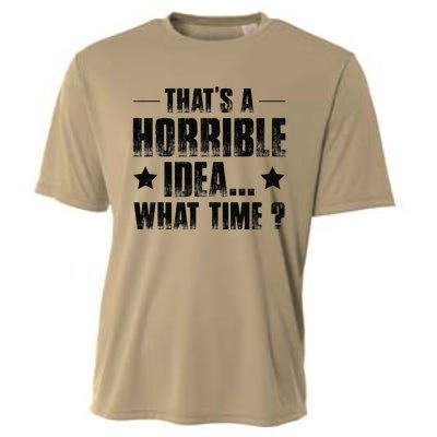 ThatS A Horrible Idea What Time Cooling Performance Crew T-Shirt