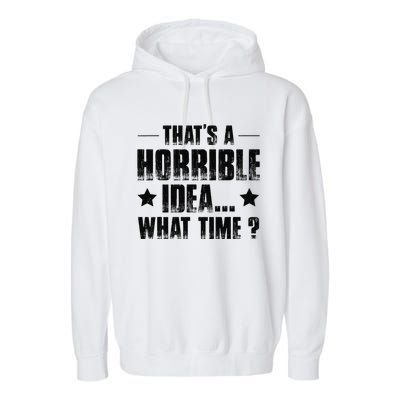 ThatS A Horrible Idea What Time Garment-Dyed Fleece Hoodie