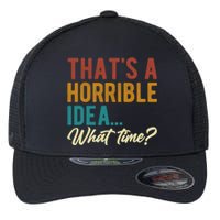 ThatS A Horrible Idea What Time Bad Idea Funny Flexfit Unipanel Trucker Cap