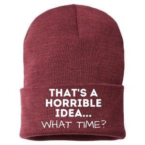 That's A Horrible Idea What Time Funny Saying Sustainable Knit Beanie