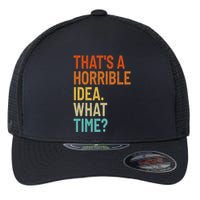 Thats A Horrible Idea What Time Funny Flexfit Unipanel Trucker Cap