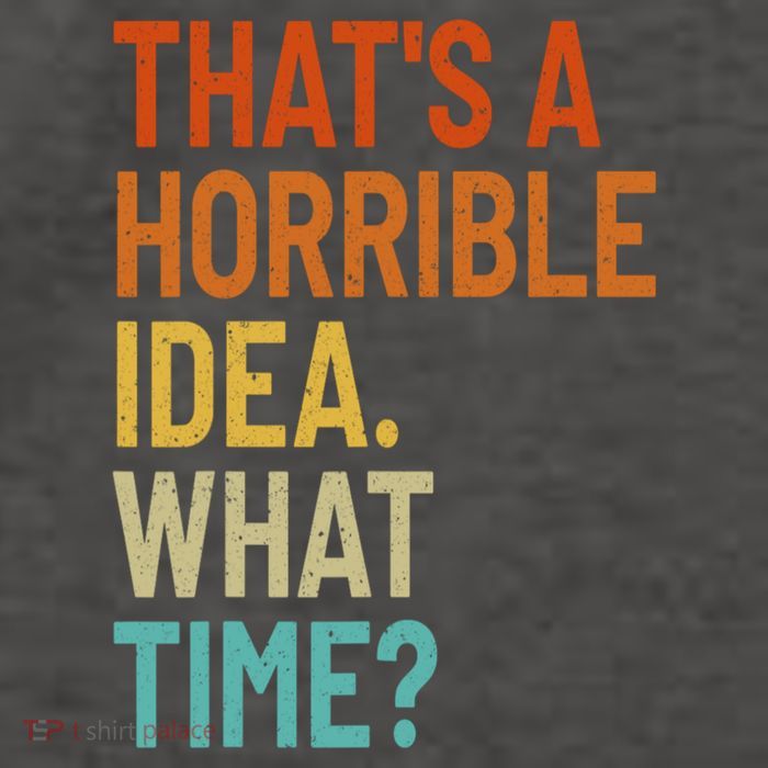 Thats A Horrible Idea What Time Funny Vector Backpack