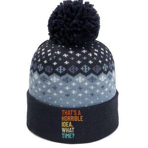 Thats A Horrible Idea What Time Funny The Baniff Cuffed Pom Beanie