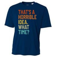 Thats A Horrible Idea What Time Funny Cooling Performance Crew T-Shirt