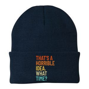 Thats A Horrible Idea What Time Funny Knit Cap Winter Beanie