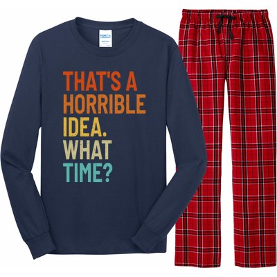 Thats A Horrible Idea What Time Funny Long Sleeve Pajama Set