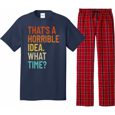 Thats A Horrible Idea What Time Funny Pajama Set