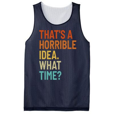 Thats A Horrible Idea What Time Funny Mesh Reversible Basketball Jersey Tank