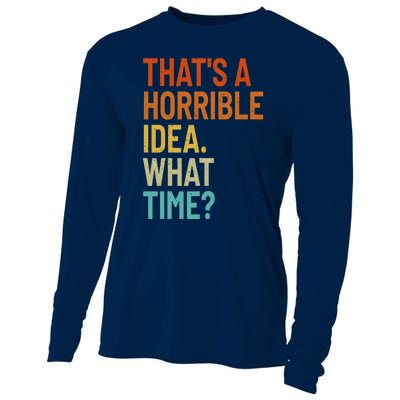 Thats A Horrible Idea What Time Funny Cooling Performance Long Sleeve Crew