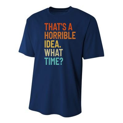 Thats A Horrible Idea What Time Funny Youth Performance Sprint T-Shirt