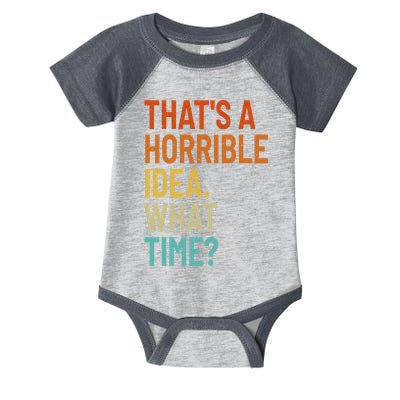 Thats A Horrible Idea What Time Funny Infant Baby Jersey Bodysuit