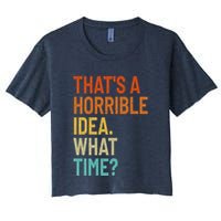 Thats A Horrible Idea What Time Funny Crop Top