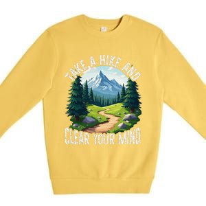 Take A Hike Clear Your Mind Refresh Your Soul Nature Lover Premium Crewneck Sweatshirt