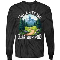 Take A Hike Clear Your Mind Refresh Your Soul Nature Lover Tie-Dye Long Sleeve Shirt