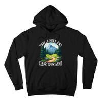 Take A Hike Clear Your Mind Refresh Your Soul Nature Lover Tall Hoodie