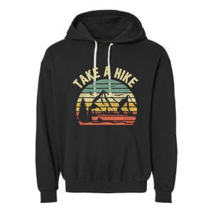 Take A Hike Retro Hiker Outdoors Camping Nature Hiking Garment-Dyed Fleece Hoodie