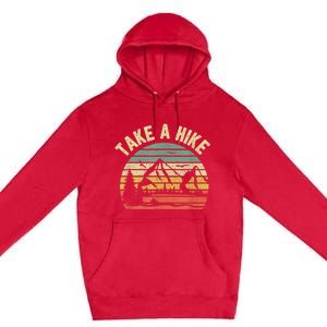 Take A Hike Retro Hiker Outdoors Camping Nature Hiking Premium Pullover Hoodie