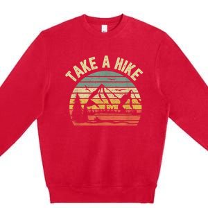 Take A Hike Retro Hiker Outdoors Camping Nature Hiking Premium Crewneck Sweatshirt