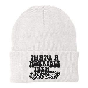 ThatS A Horrible Idea... What Time? Sarcastic Knit Cap Winter Beanie