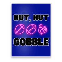 Thanksgiving Autumn Hut Hut Gobble Turkey Football Funny Gift Poster