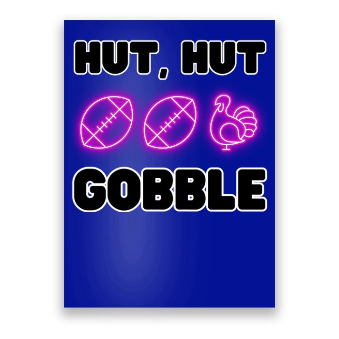 Thanksgiving Autumn Hut Hut Gobble Turkey Football Funny Gift Poster