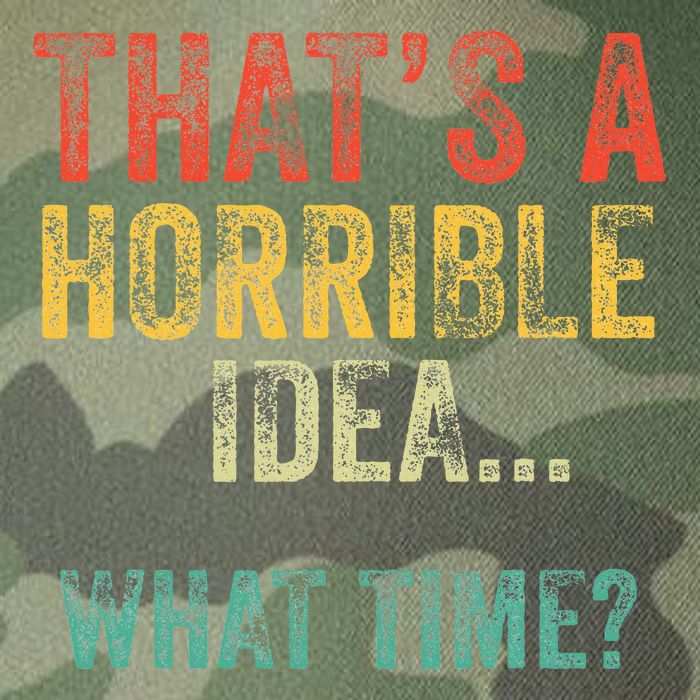 Thats A Horrible Idea What Time Bad Decisions Legacy Tie Dye Trucker Hat