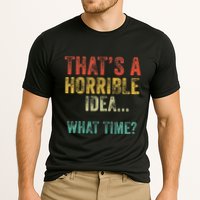 Thats A Horrible Idea What Time Bad Decisions Performance Shirt