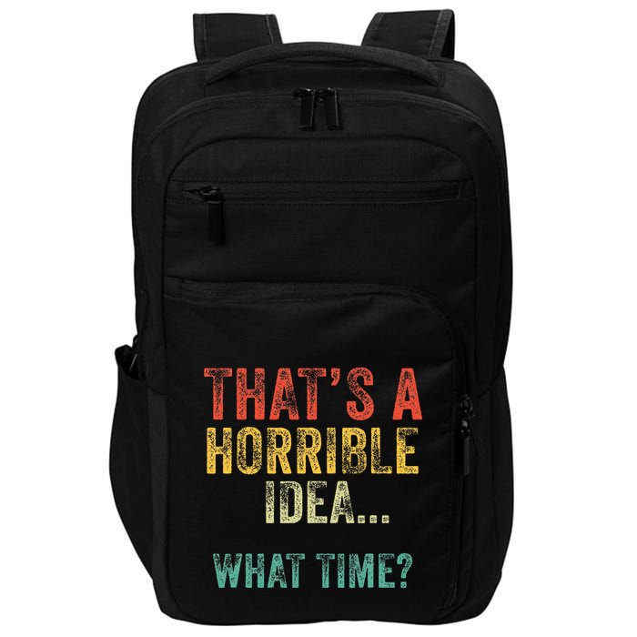 Thats A Horrible Idea What Time Bad Decisions Impact Tech Backpack