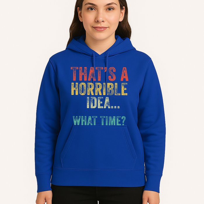 Thats A Horrible Idea What Time Bad Decisions Hoodie