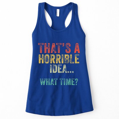 Thats A Horrible Idea What Time Bad Decisions Womens Tank Top