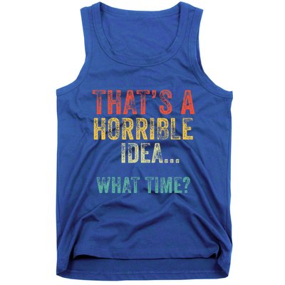 Thats A Horrible Idea What Time Bad Decisions Tank Top