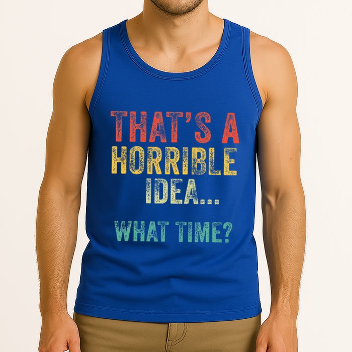 Thats A Horrible Idea What Time Bad Decisions Tank Top